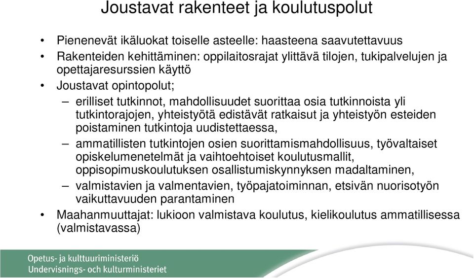 poistaminen tutkintoja uudistettaessa, ammatillisten tutkintojen osien suorittamismahdollisuus, työvaltaiset opiskelumenetelmät ja vaihtoehtoiset koulutusmallit, oppisopimuskoulutuksen