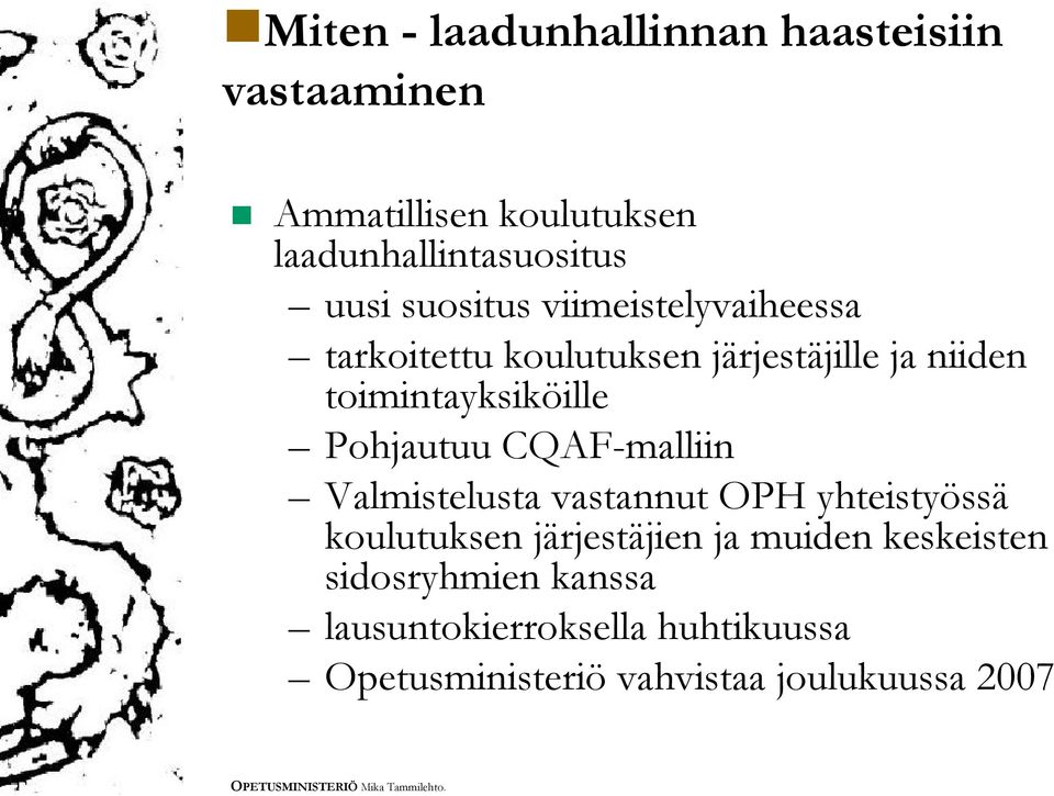 Pohjautuu CQAFmalliin Valmistelusta vastannut OPH yhteistyössä koulutuksen järjestäjien ja muiden