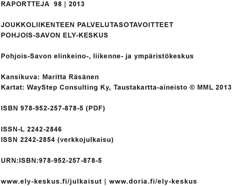 WayStep Consulting Ky, Taustakartta-aineisto MML 2013 ISBN 978-952-257-878-5 (PDF) ISSN-L