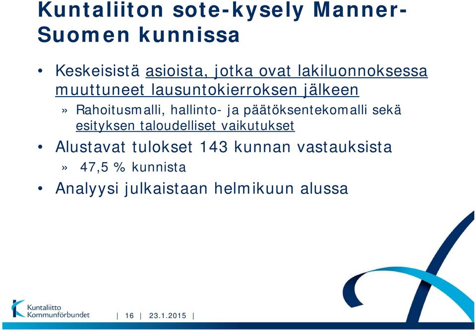 päätöksentekomalli sekä esityksen taloudelliset vaikutukset Alustavat tulokset 143