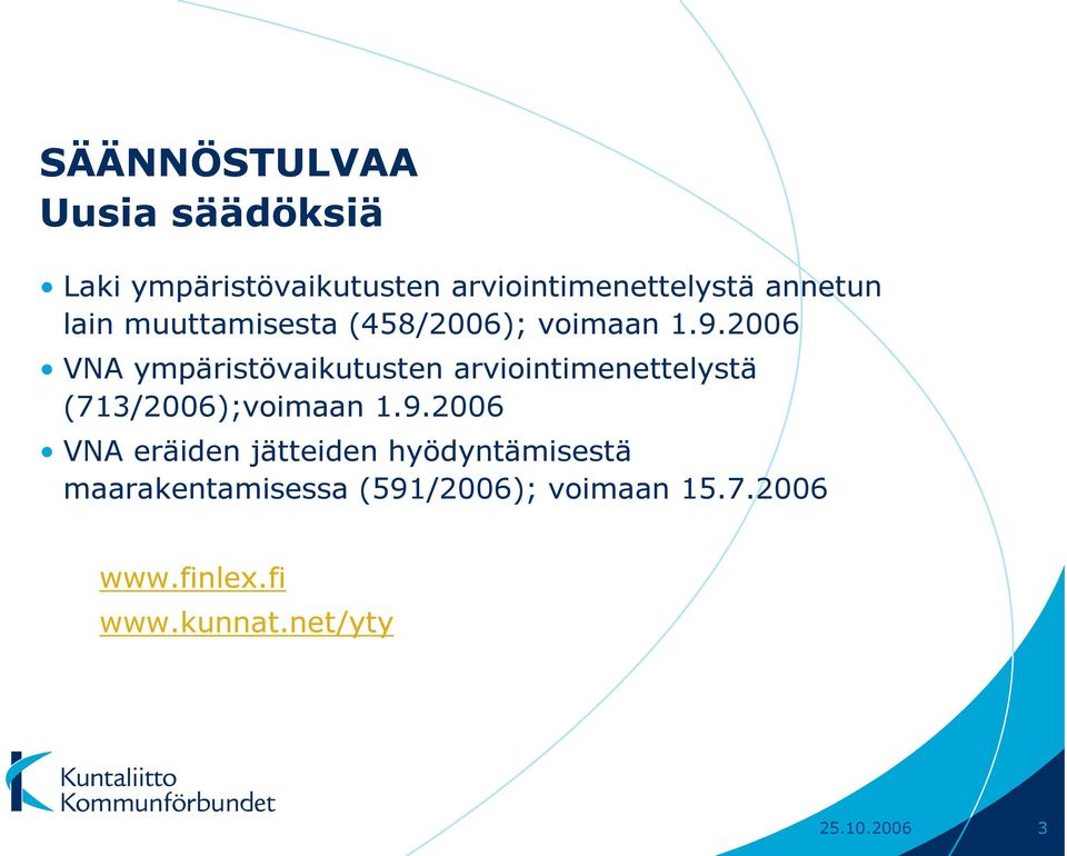 2006 VNA ympäristövaikutusten arviointimenettelystä (713/2006);voimaan 1.9.