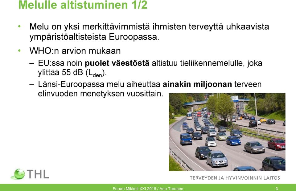 WHO:n arvion mukaan EU:ssa noin puolet väestöstä altistuu tieliikennemelulle, joka
