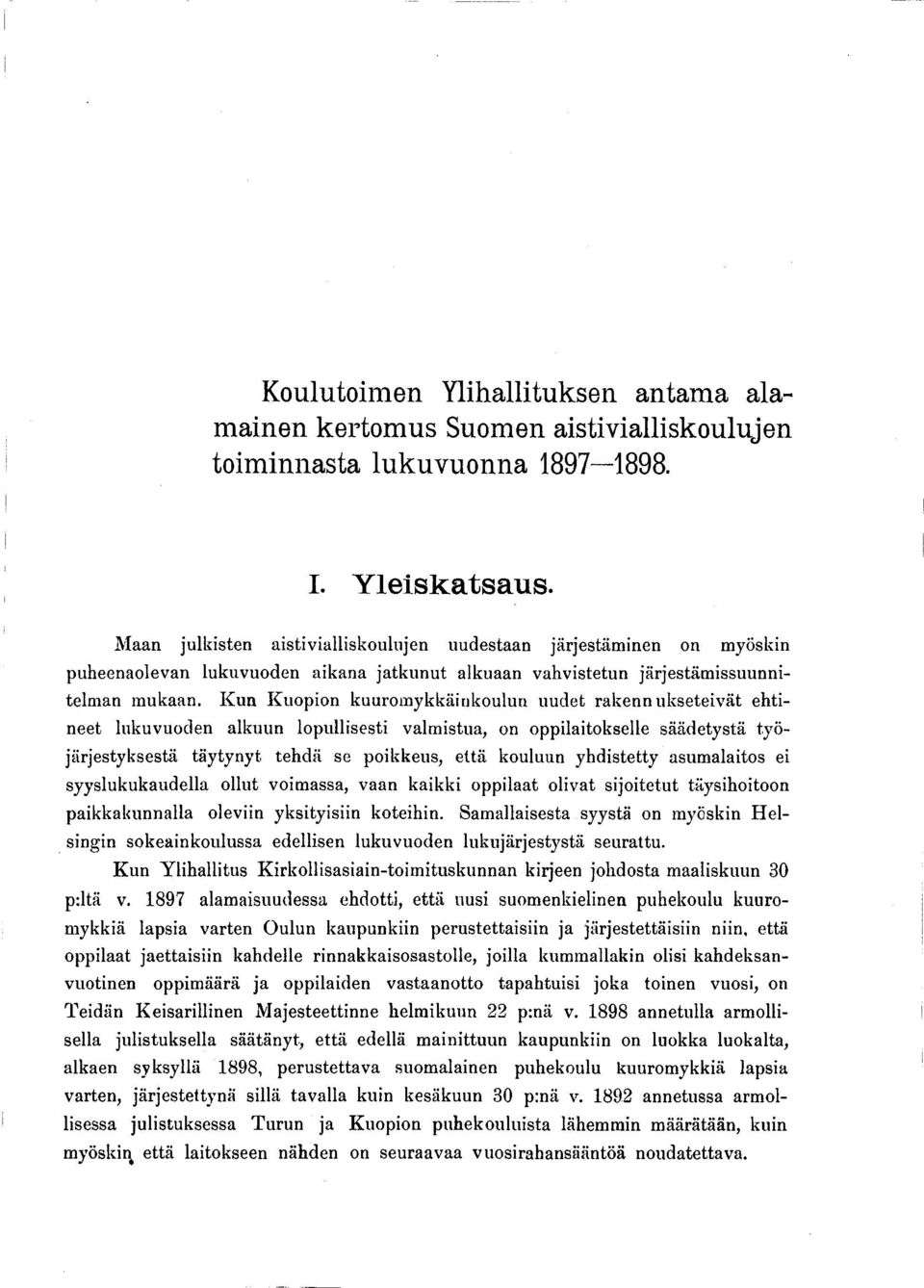 K u n K u op ion kuurom ykkäinkoulun uudet rakenn u k seteivät eh tin eet lu kuvuoden alkuun lo p u llisesti valm istua, on op p ilaitok selle säädetystä ty ö järjestyksestä täytyn yt teh d ä se