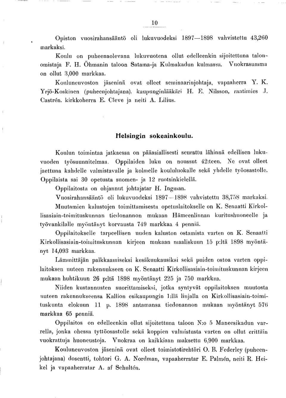 E. N ilsson, rantim ies J. C astrén. kirkkoherra E. C leve ja neiti A. L ilius. Helsingin sokeainkoulu.