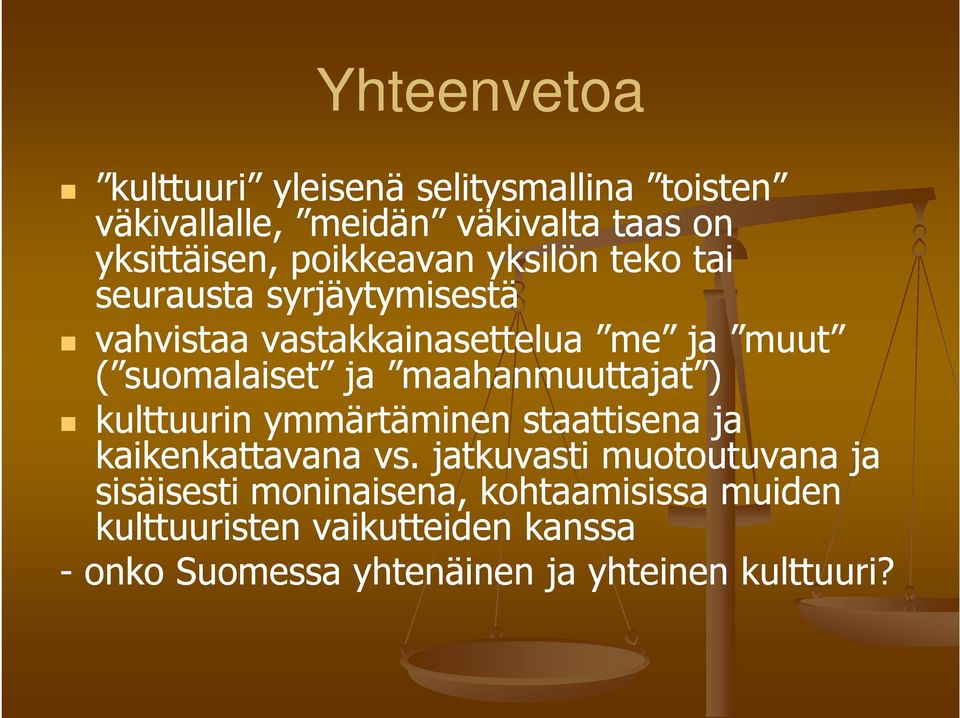 maahanmuuttajat ) kulttuurin ymmärtäminen staattisena ja kaikenkattavana vs.