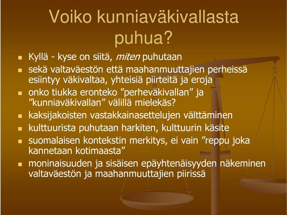 ja eroja onko tiukka eronteko perheväkivallan ja kunniaväkivallan välillä mielekäs?