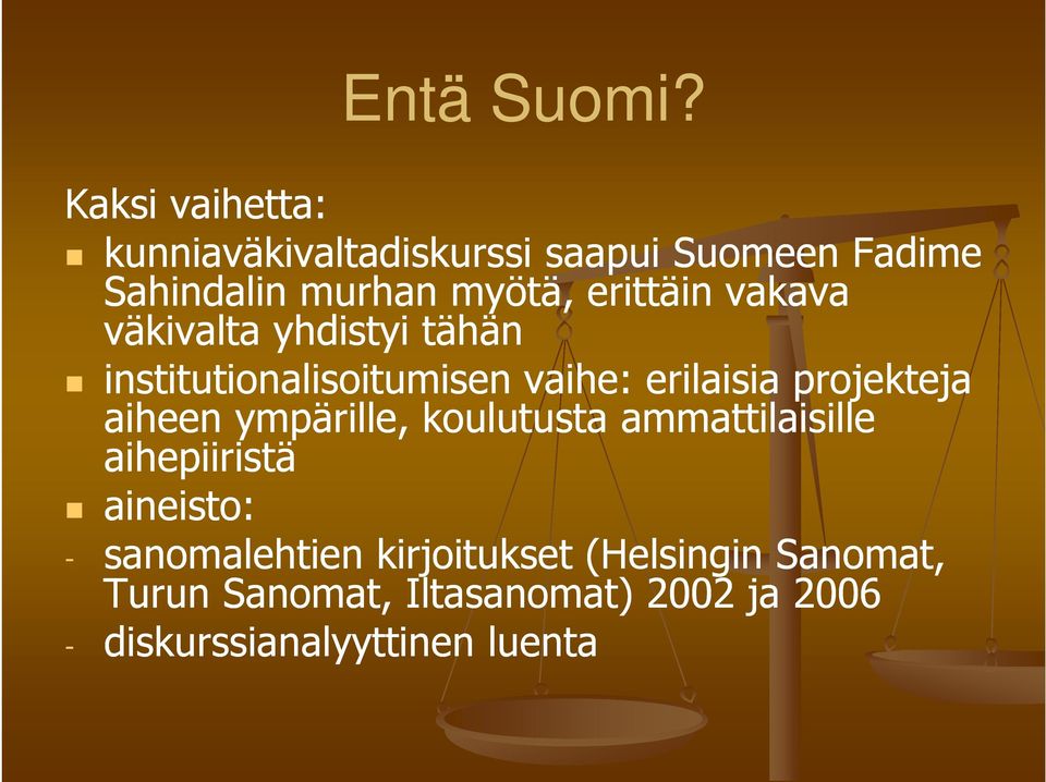 erittäin vakava väkivalta yhdistyi tähän institutionalisoitumisen vaihe: erilaisia projekteja