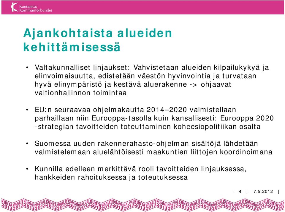 kuin kansallisesti: Eurooppa 2020 -strategian tavoitteiden toteuttaminen koheesiopolitiikan osalta Suomessa uuden rakennerahasto-ohjelman sisältöjä lähdetään