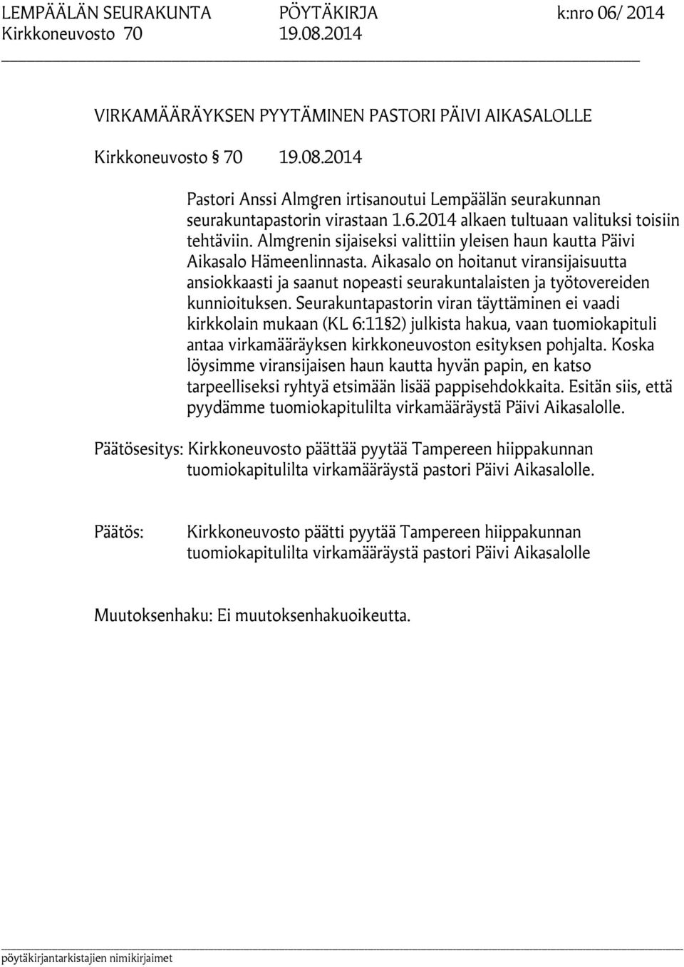 Aikasalo on hoitanut viransijaisuutta ansiokkaasti ja saanut nopeasti seurakuntalaisten ja työtovereiden kunnioituksen.