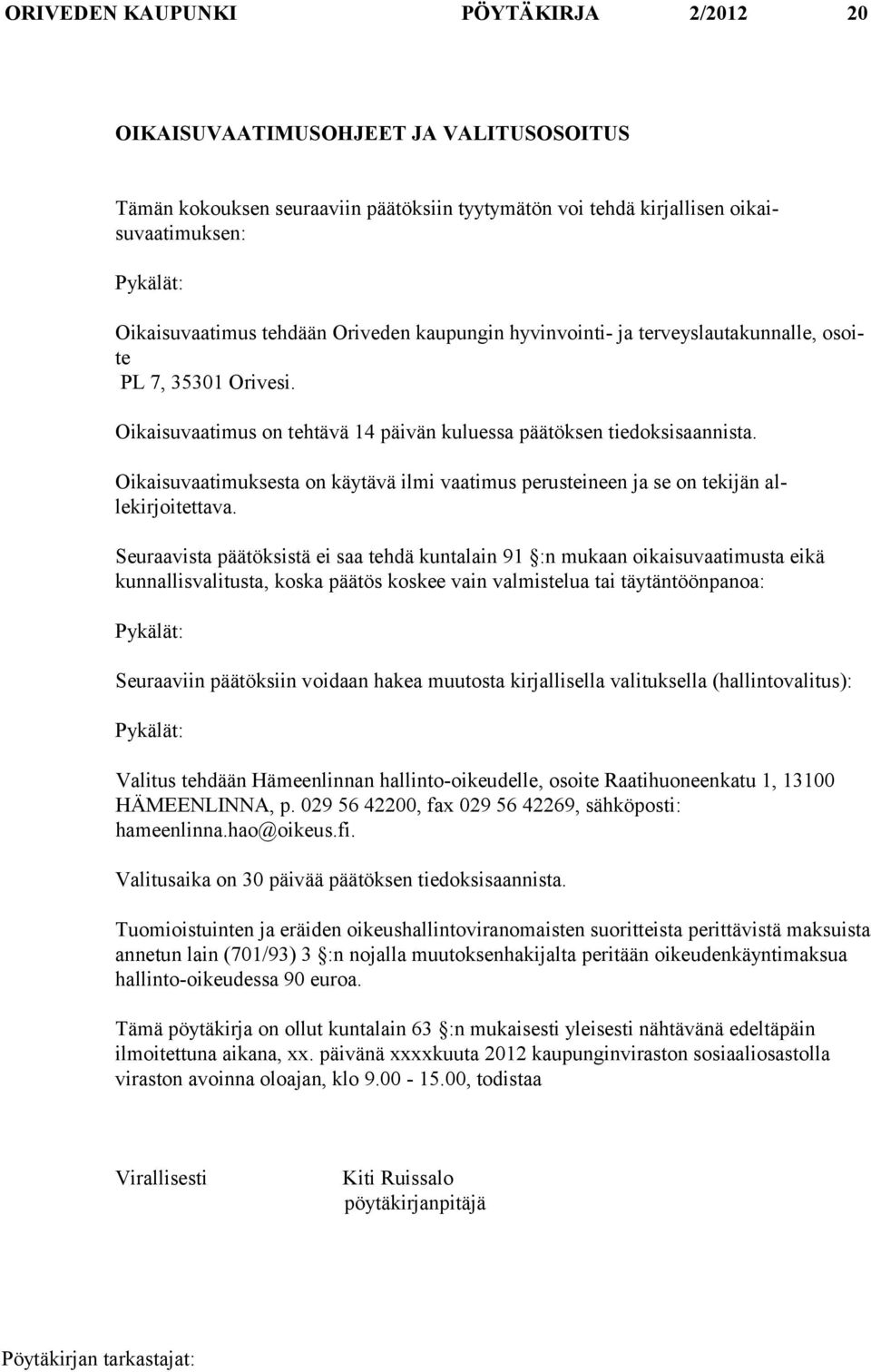 Oikaisuvaatimuksesta on käytävä ilmi vaatimus perusteineen ja se on tekijän allekirjoitetta va.