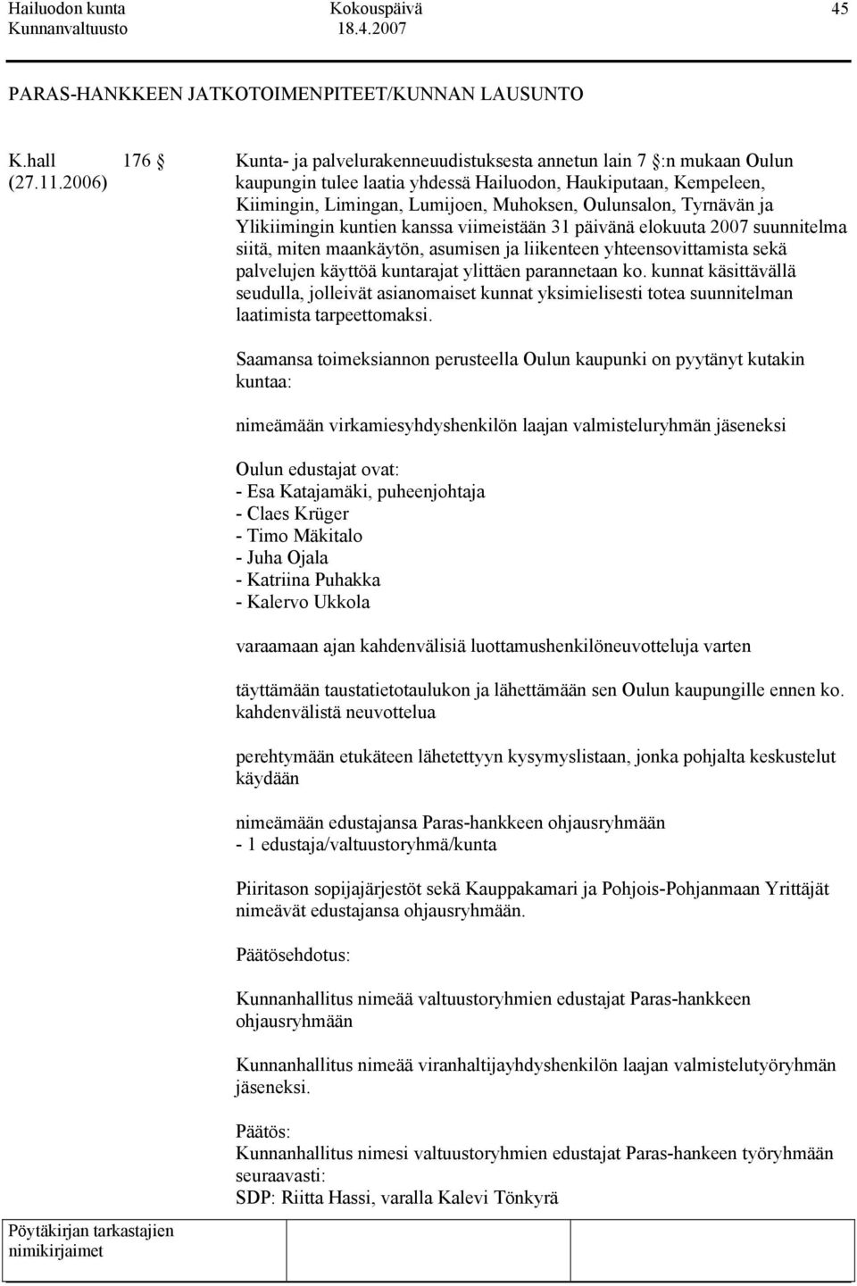 2007 suunnitelma siitä, miten maankäytön, asumisen ja liikenteen yhteensovittamista sekä palvelujen käyttöä kuntarajat ylittäen parannetaan ko.