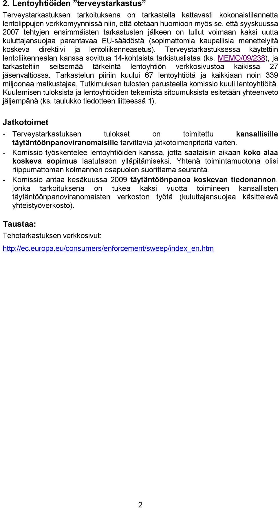 Terveystarkastuksessa käytettiin lentoliikennealan kanssa sovittua 14-kohtaista tarkistuslistaa (ks.
