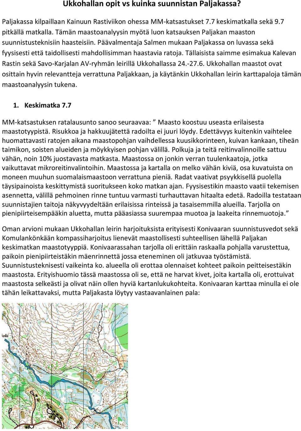 Päävalmentaja Salmen mukaan Paljakassa on luvassa sekä fyysisesti että taidollisesti mahdollisimman haastavia ratoja.