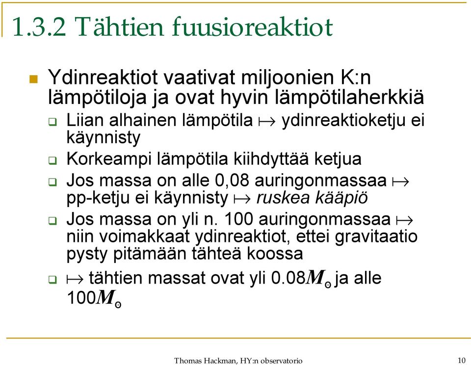 auringonmassaa pp-ketju ei käynnisty ruskea kääpiö Jos massa on yli n.