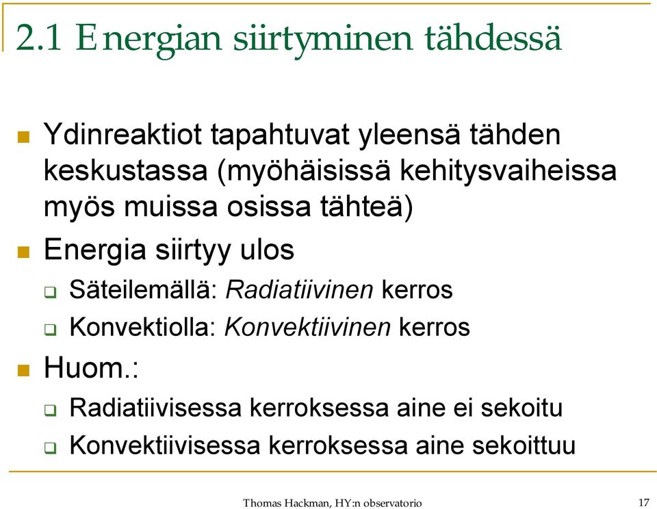 Radiatiivinen kerros Konvektiolla: Konvektiivinen kerros Huom.