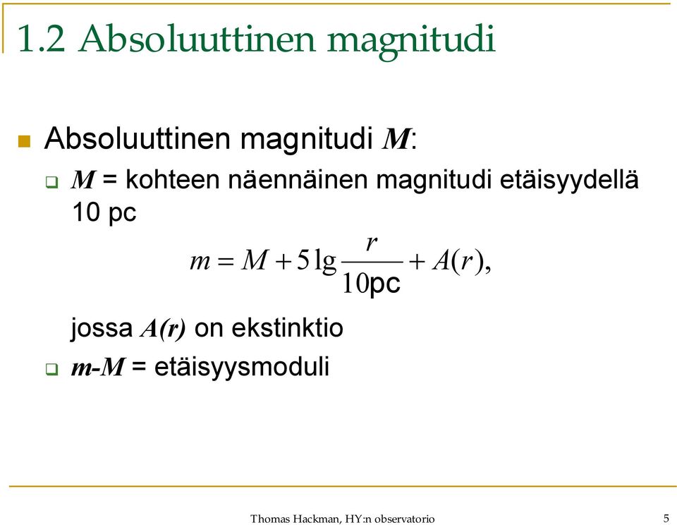 pc m M jossa A(r) on ekstinktio m-m = etäisyysmoduli