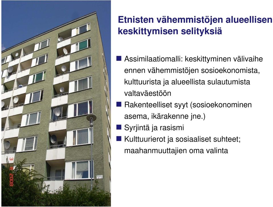 alueellista sulautumista valtaväestöön Rakenteelliset syyt (sosioekonominen asema,