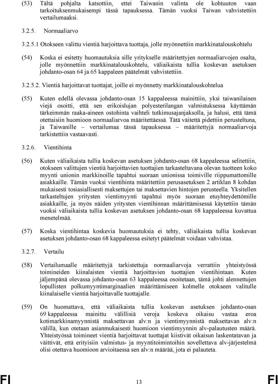 markkinatalouskohtelu, väliaikaista tullia koskevan asetuksen johdanto-osan 64 ja 65 kappaleen päätelmät vahvistettiin. 3.2.