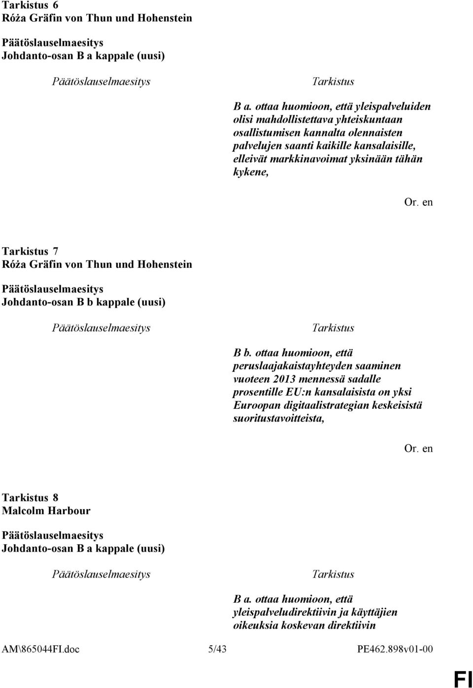 markkinavoimat yksinään tähän kykene, 7 Róża Gräfin von Thun und Hohenstein Johdanto-osan B b kappale (uusi) B b.