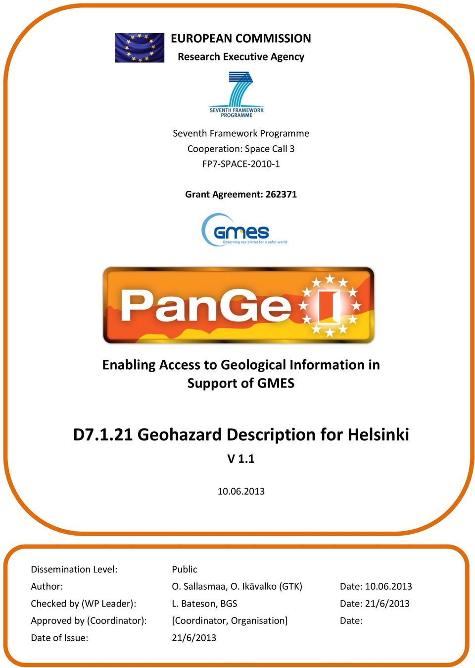 1 10.06.2013 Dissemination Level: Public Author: O. Sallasmaa, O. Ikävalko (GTK) Date: 10.06.2013 Checked by (WP Leader): L.