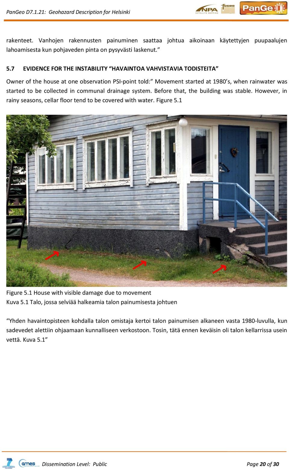 communal drainage system. Before that, the building was stable. However, in rainy seasons, cellar floor tend to be covered with water. Figure 5.1 Figure 5.