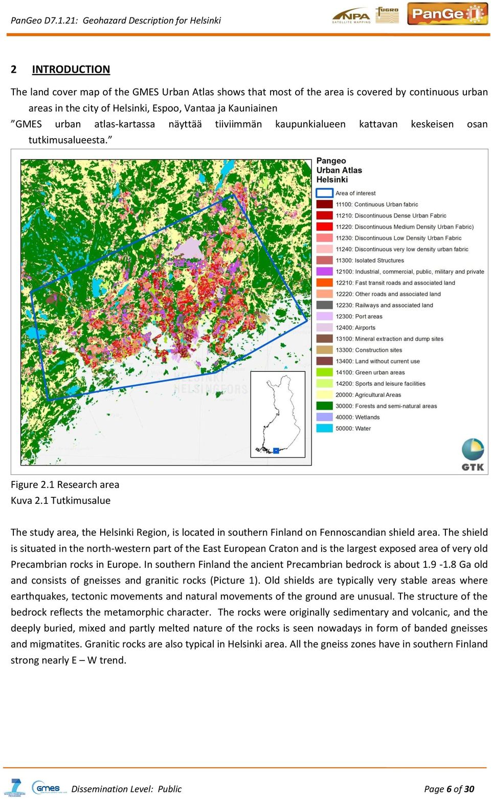 1 Tutkimusalue The study area, the Helsinki Region, is located in southern Finland on Fennoscandian shield area.