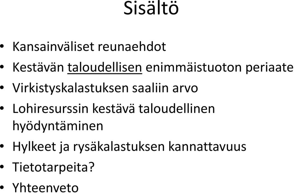 Lohiresurssin kestävä taloudellinen hyödyntäminen Hylkeet