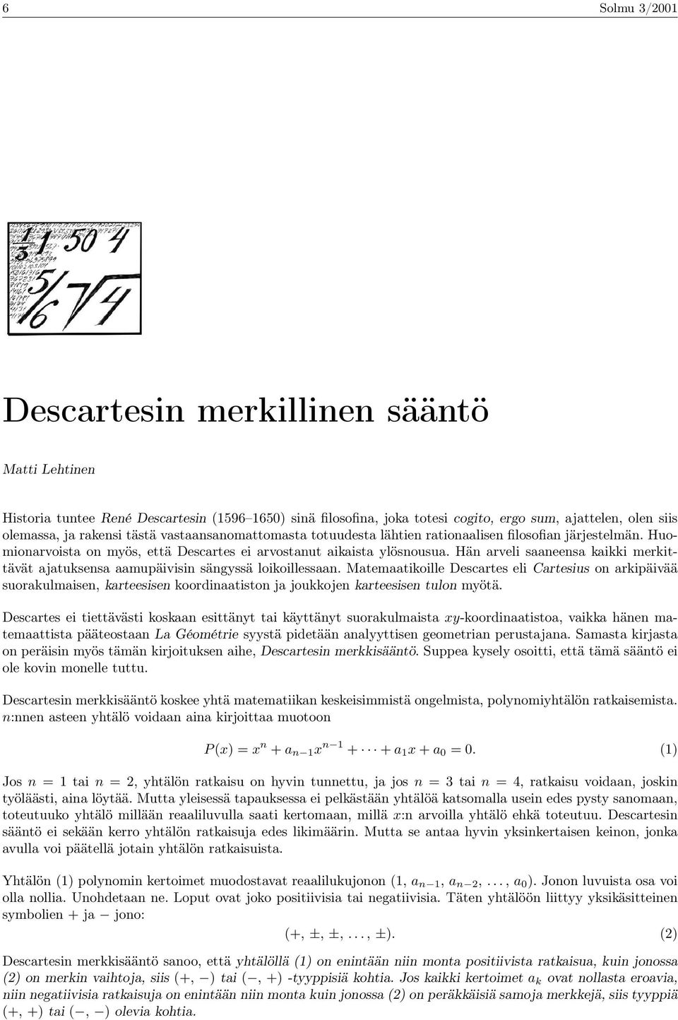 Hän arveli saaneensa kaikki merkittävät ajatuksensa aamupäivisin sängyssä loikoillessaan.