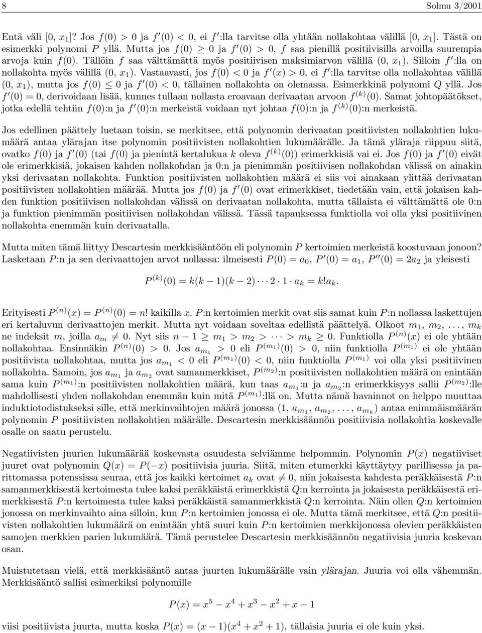Silloin f :lla on nollakohta myös välillä (0, x 1 ).