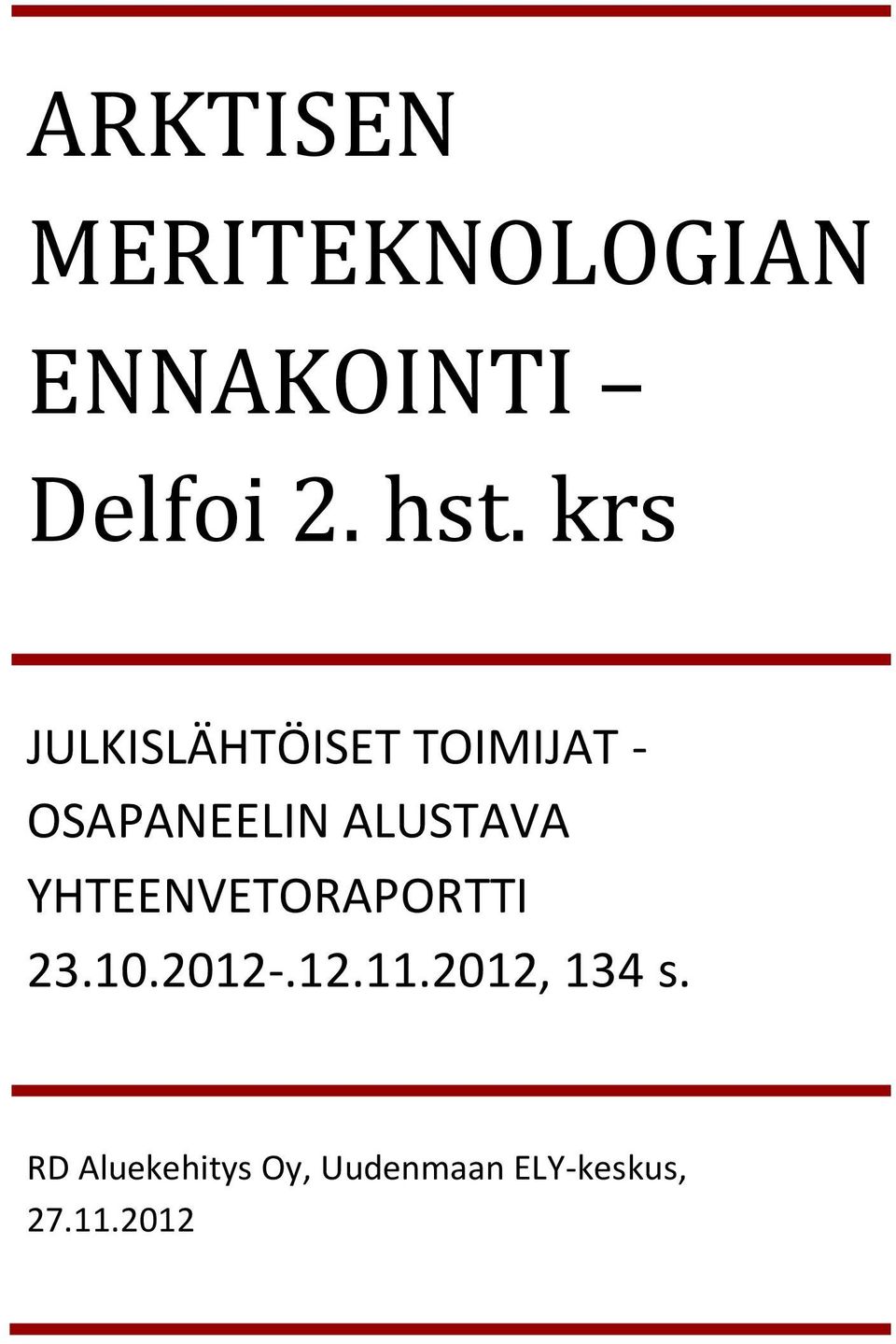 ALUSTAVA YHTEENVETORAPORTTI 23.10.2012-.12.11.