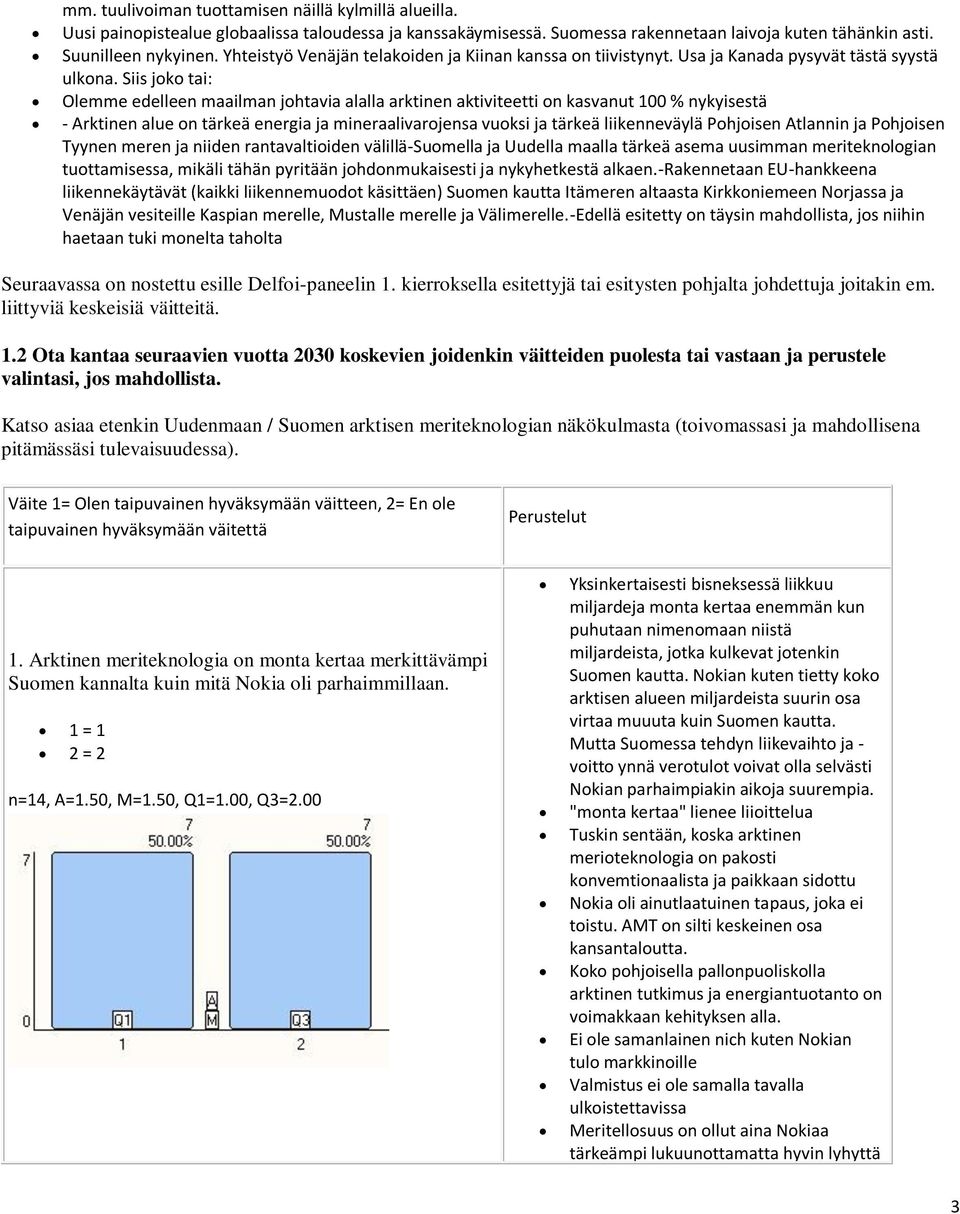 Siis joko tai: Olemme edelleen maailman johtavia alalla arktinen aktiviteetti on kasvanut 100 % nykyisestä - Arktinen alue on tärkeä energia ja mineraalivarojensa vuoksi ja tärkeä liikenneväylä