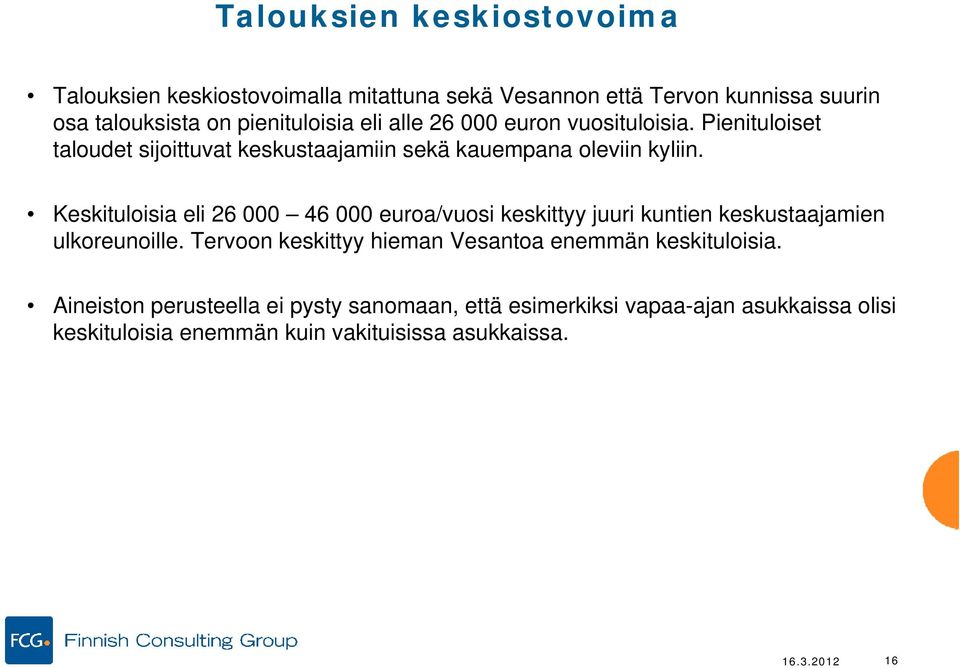 Keskituloisia eli 26 000 46 000 euroa/vuosi keskittyy juuri kuntien keskustaajamien ulkoreunoille.