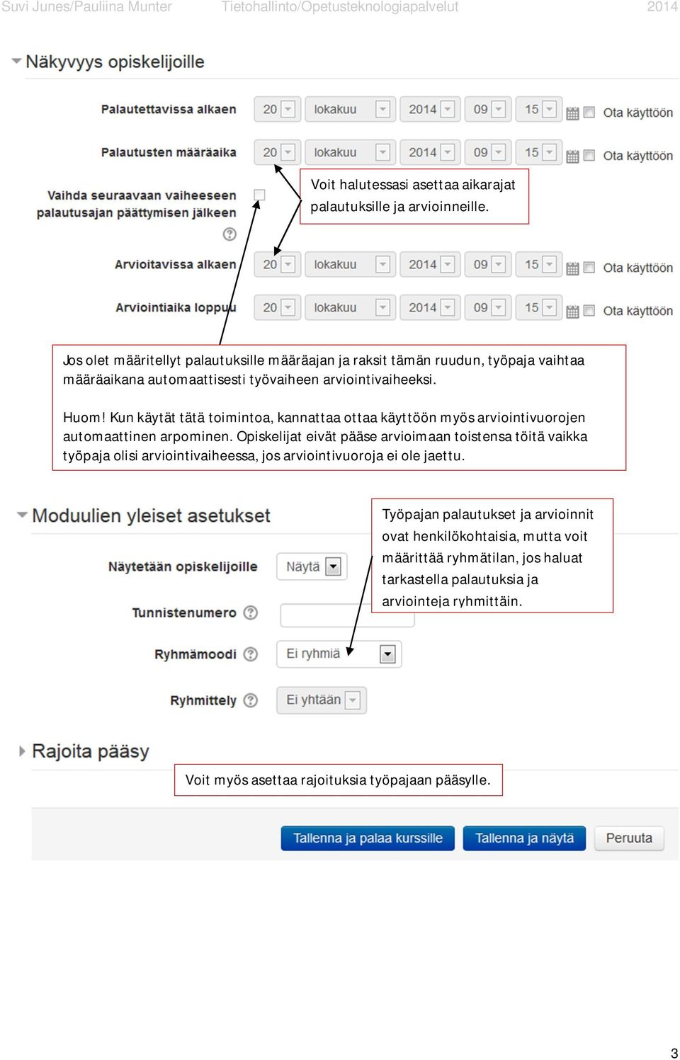 Kun käytät tätä toimintoa, kannattaa ottaa käyttöön myös arviointivuorojen automaattinen arpominen.