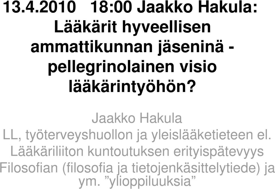 Jaakko Hakula LL, työterveyshuollon ja yleislääketieteen el.