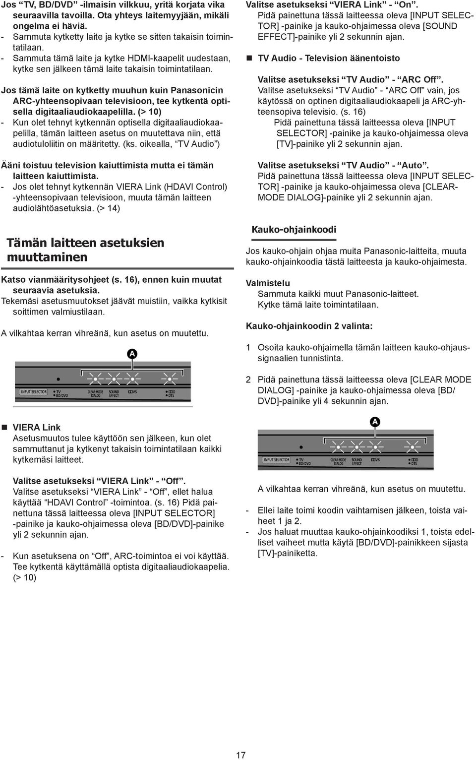 Jos tämä laite on kytketty muuhun kuin Panasonicin ARC-yhteensopivaan televisioon, tee kytkentä optisella digitaaliaudiokaapelilla.