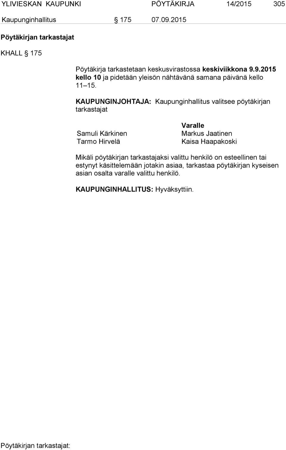 9.2015 kello 10 ja pidetään yleisön nähtävänä samana päi vä nä kello 11 15.