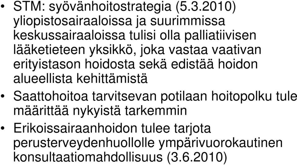 yksikkö, joka vastaa vaativan erityistason hoidosta sekä edistää hoidon alueellista kehittämistä