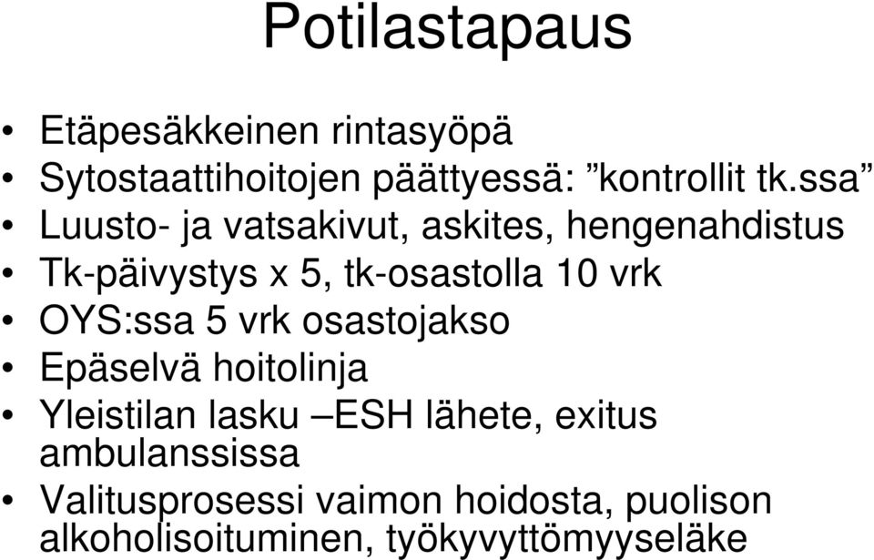 vrk OYS:ssa 5 vrk osastojakso Epäselvä hoitolinja Yleistilan lasku ESH lähete, exitus