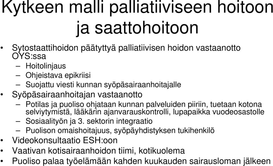 tuetaan kotona selviytymistä, lääkärin ajanvarauskontrolli, lupapaikka vuodeosastolle Sosiaalityön ja 3.