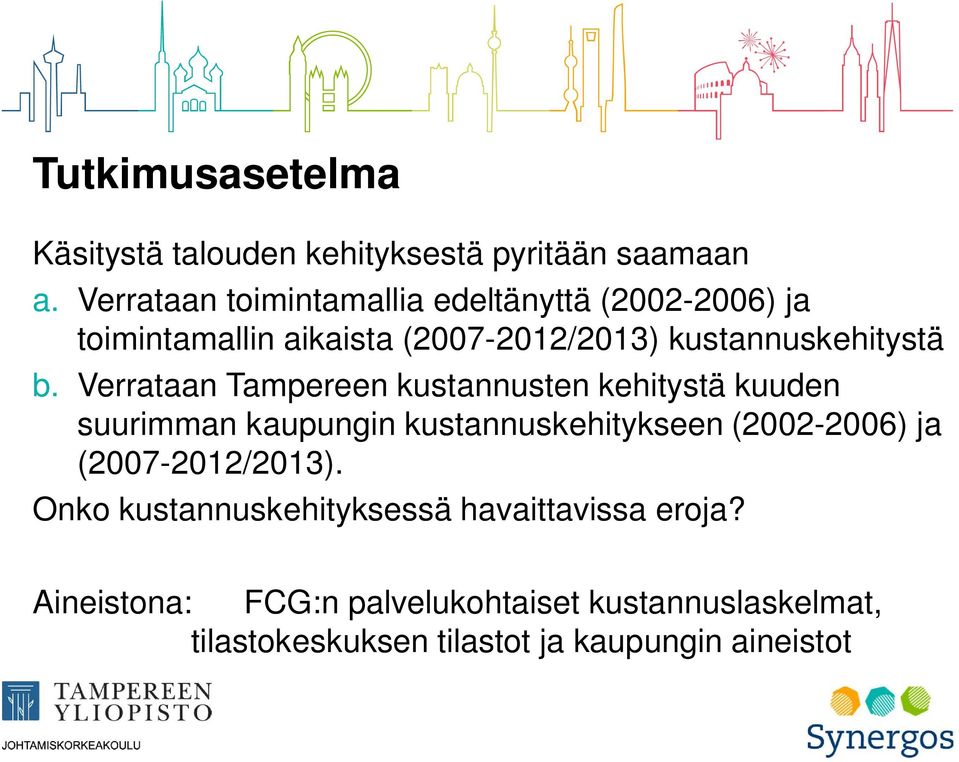 Verrataan Tampereen kustannusten kehitystä kuuden suurimman kaupungin kustannuskehitykseen (2002-2006) ja
