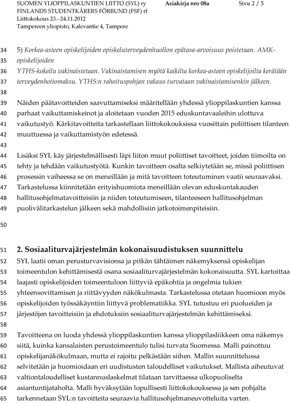 YTHS:n rahoituspohjan vakaus turvataan vakinaistamisenkin jälkeen.