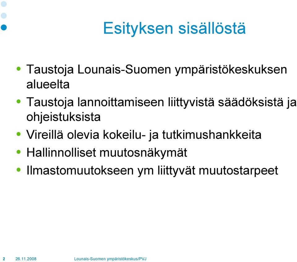 ohjeistuksista Vireillä olevia kokeilu- ja tutkimushankkeita
