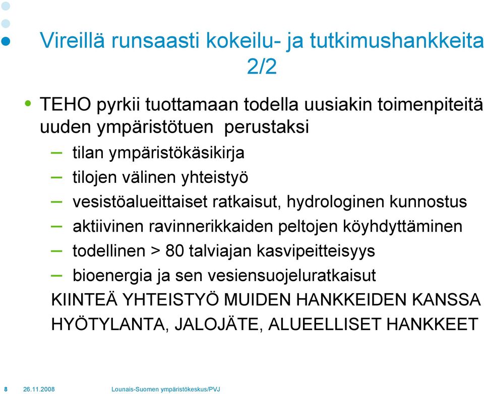 hydrologinen kunnostus aktiivinen ravinnerikkaiden peltojen köyhdyttäminen todellinen > 80 talviajan