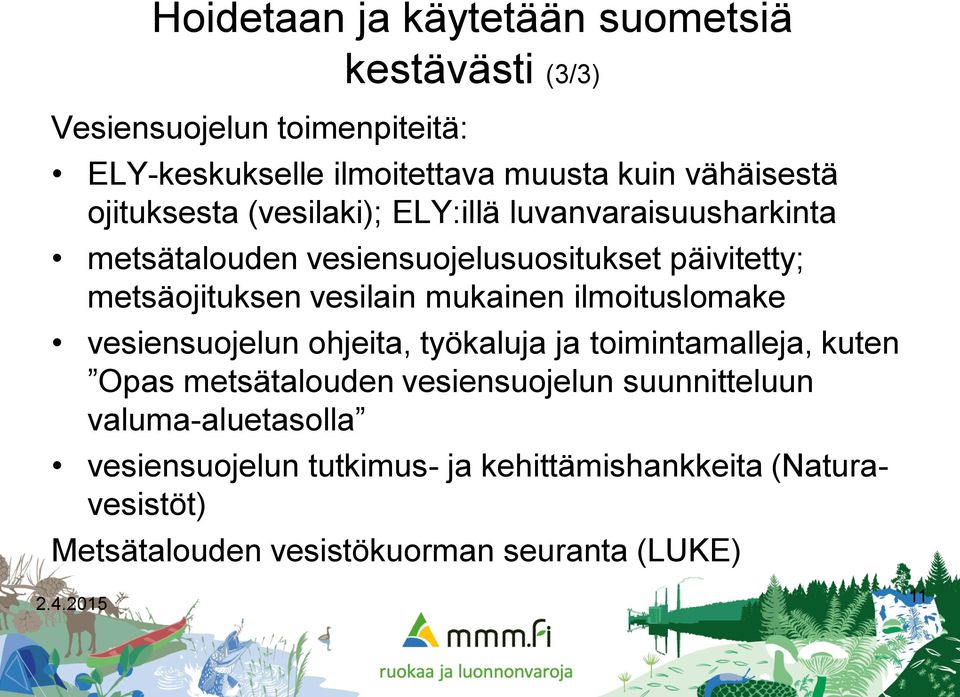 mukainen ilmoituslomake vesiensuojelun ohjeita, työkaluja ja toimintamalleja, kuten Opas metsätalouden vesiensuojelun suunnitteluun