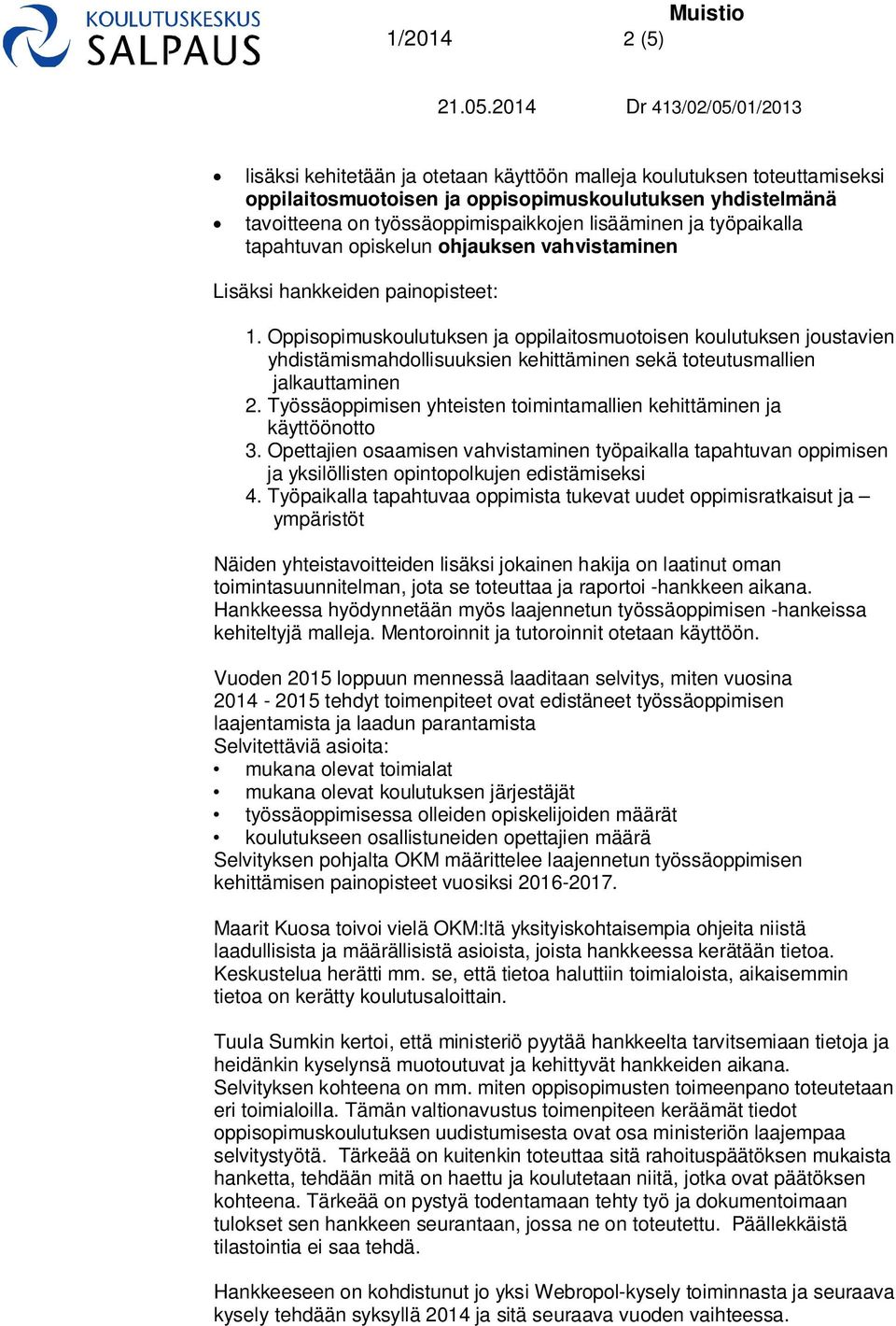 Oppisopimuskoulutuksen ja oppilaitosmuotoisen koulutuksen joustavien yhdistämismahdollisuuksien kehittäminen sekä toteutusmallien jalkauttaminen 2.