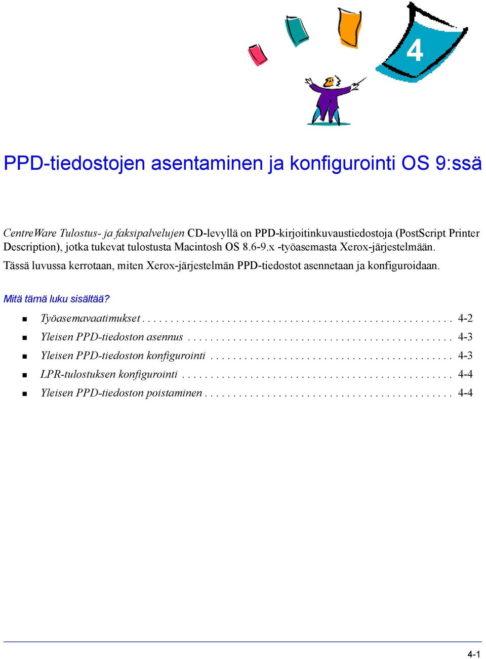 Työasemavaatimukset....................................................... 4-2 Yleisen PPD-tiedoston asennus............................................... 4-3 Yleisen PPD-tiedoston konfigurointi.