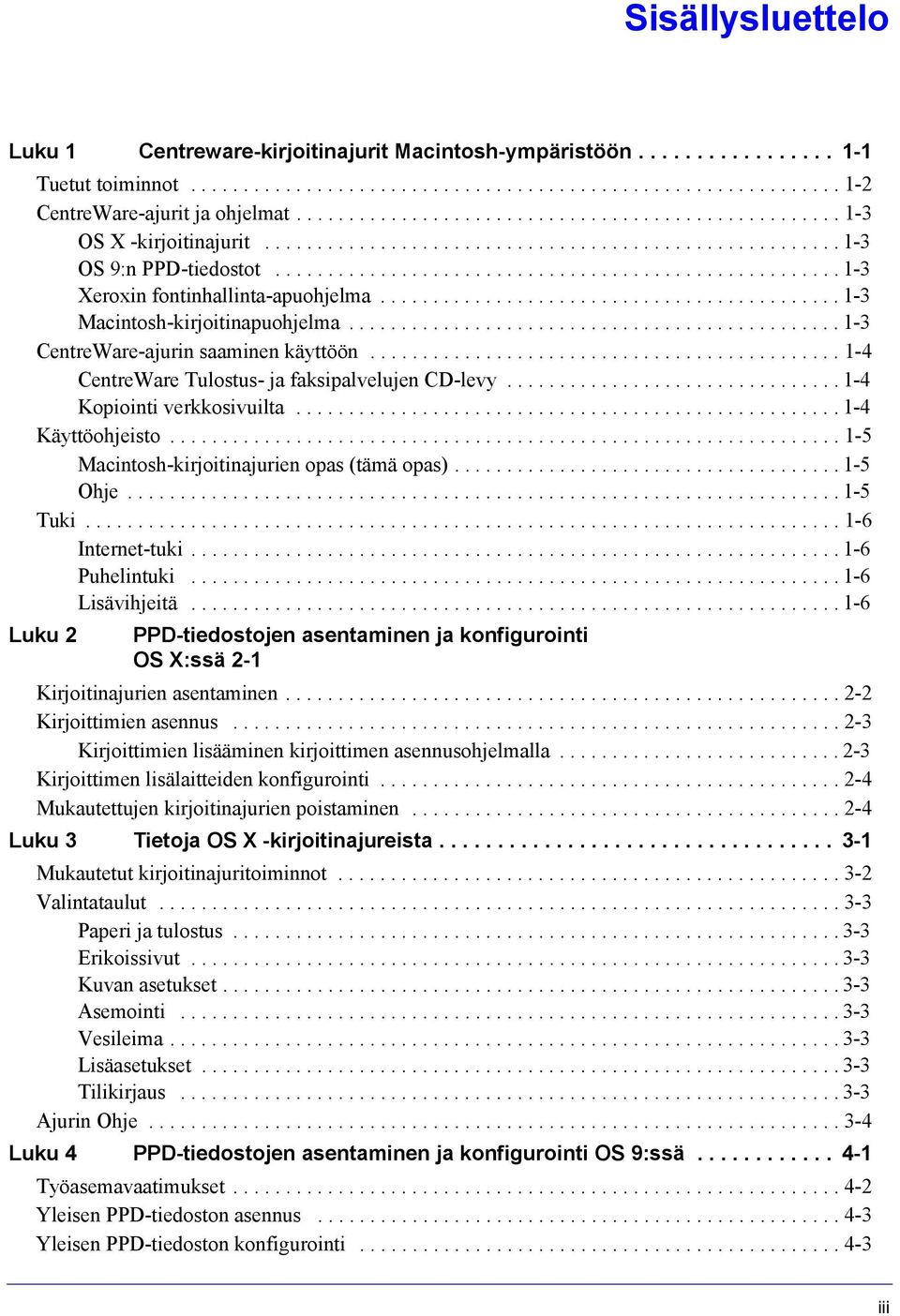 ........................................... 1-3 Macintosh-kirjoitinapuohjelma............................................... 1-3 CentreWare-ajurin saaminen käyttöön.