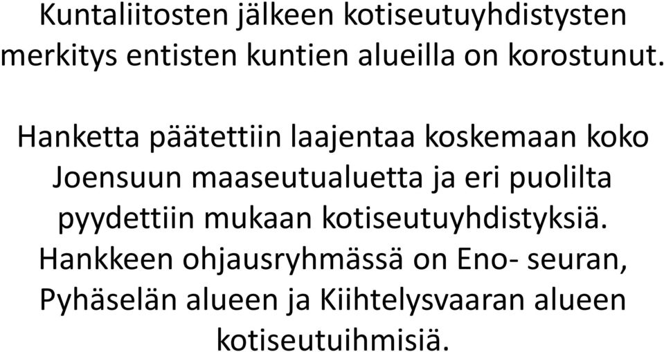 Hanketta päätettiin laajentaa koskemaan koko Joensuun maaseutualuetta ja eri