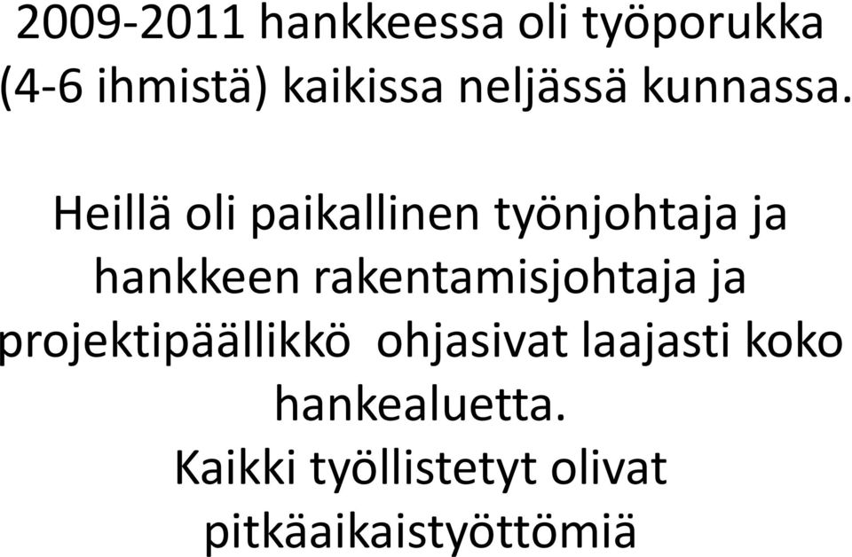 Heillä oli paikallinen työnjohtaja ja hankkeen