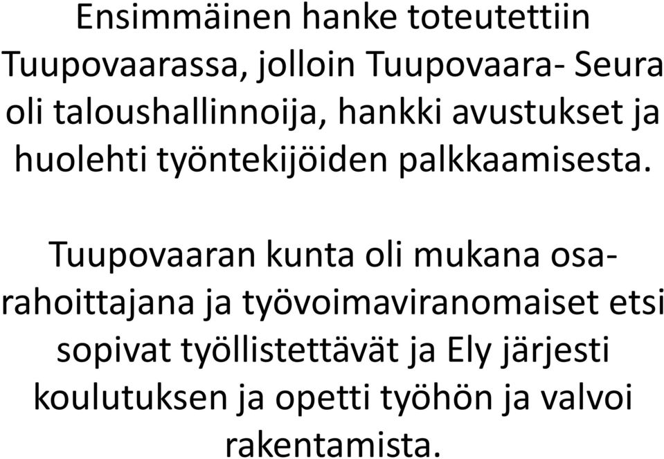 Tuupovaaran kunta oli mukana osarahoittajana ja työvoimaviranomaiset etsi